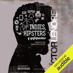 Audiolibro Indies, Hipsters Y Gafapastas