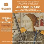 Audiolibro Jeanne d'Arc - La fille du peuple, miroir des passions françaises