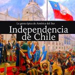 Audiolibro La Independencia de Chile: La gesta épica de América del Sur