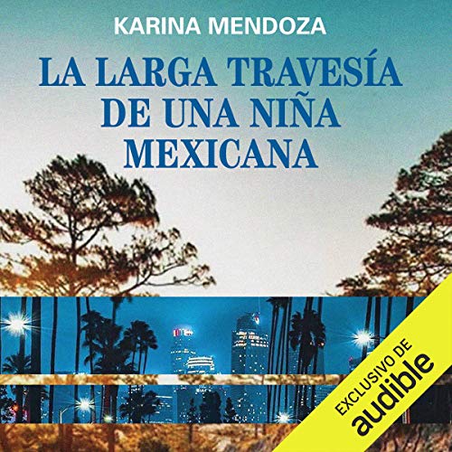 Audiolibro La larga travesía de una niña mexicana