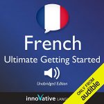 Audiolibro Learn French: Ultimate Getting Started with French Box Set, Lessons 1-55