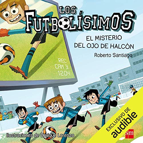 Audiolibro Los Futbolísimos 04. El Misterio del Ojo de Halcón (Narración en Castellano)