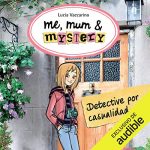 Audiolibro Me, Mum & Mystery: Detective Por Casualidad