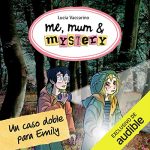 Audiolibro Me, Mum & Mystery: Un Caso Doble Para Emily