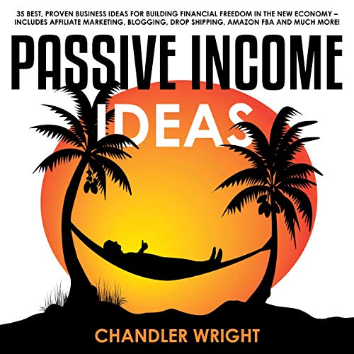 Audiolibro Passive Income Ideas: 35 Best, Proven Business Ideas for Building Financial Freedom in the New Economy