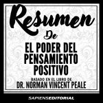 Audiolibro Resumen de "el Poder del Pensamiento Positivo" Basado en el Libro de Dr. Norman Vincent Peale