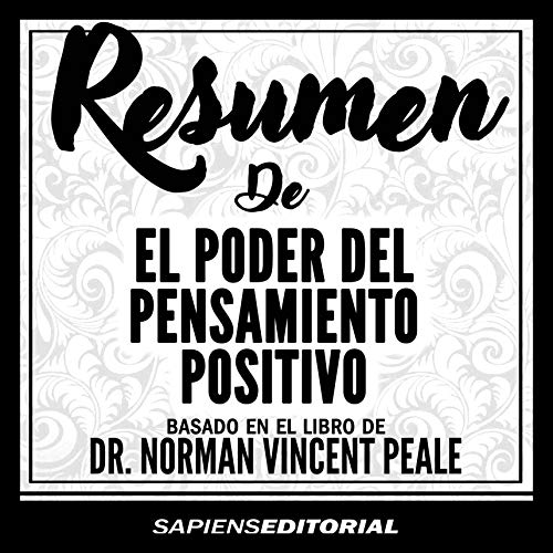 Audiolibro Resumen de «el Poder del Pensamiento Positivo» Basado en el Libro de Dr. Norman Vincent Peale