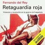 Audiolibro Retaguardia Roja: Violencia y Revolucion en la Guerra Civil Española (Narración en Castellano)