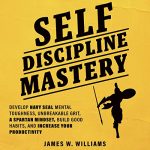 Audiolibro Self-Discipline Mastery: Develop Navy Seal Mental Toughness, Unbreakable Grit, Spartan Mindset, Build Good Habits, and Increase Your Productivity