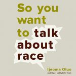 Audiolibro So You Want to Talk About Race