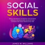 Audiolibro Social Skills: Simple Techniques to Manage Your Shyness, Improve Conversations, Develop Your Charisma and Make Friends in No Time