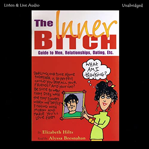Audiolibro The Inner Bitch Guide to Men, Relationships, Dating, Etc.