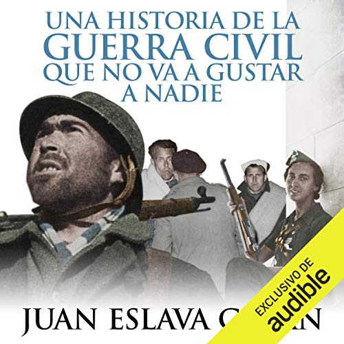 Audiolibro Una historia de la Guerra Civil que no va a gustar a nadie