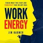 Audiolibro Work Energy: Finish What You Start and Fearlessly Take on Any Goal