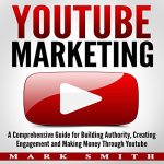 Audiolibro YouTube Marketing: A Comprehensive Guide for Building Authority, Creating Engagement, and Making Money through YouTube